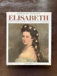 ELISABETH : Builder Einer Kaiserin・Portraits of an Empress