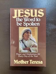 JESUS : the Words to Be Spoken Prayers and Meditations for Every Day of the Year