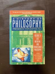 A History of Philosophy Volume 3 : Late Medieval and Renaissance Philosophy