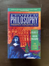 A History of Philosophy Volume 4 : Modern Philosophy : From Descartes to Leibniz (Modern Philosophy)