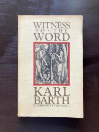 Witness to the Word（A Commentary on John1）