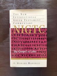 Gospel of Luke : A Commentary on the Greek Text（New International Greek Testament Commentary）