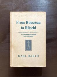 From Rousseau to Ritschl : being the translation of eleven chapters of Die Protestantische Theologie im 19. Jahrhundert