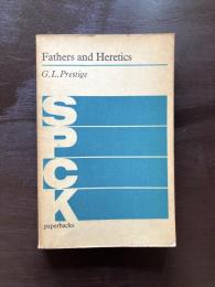 Fathers and Heretics : Six studies in dogmatic faith with prologue and epilogue