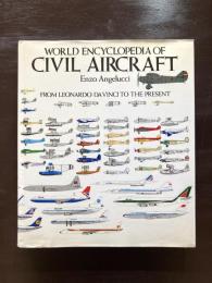 World Encyclopedia of Civil Aircraft : from Leonaldo da Vinci to the Present