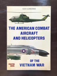 The American Combat Aircraft and Helicopters of the Vietnam War