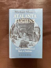 Michal Maier’s ATALANTA FUGIENS : Sources of Alchemical Book of Emblems