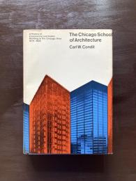 The Chicago School of Architecture : A History of Commercial and Public Building in the Chicago Area 1875-1925