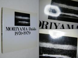 Moriyama Daido 1970-1979　森山大道写真集　
