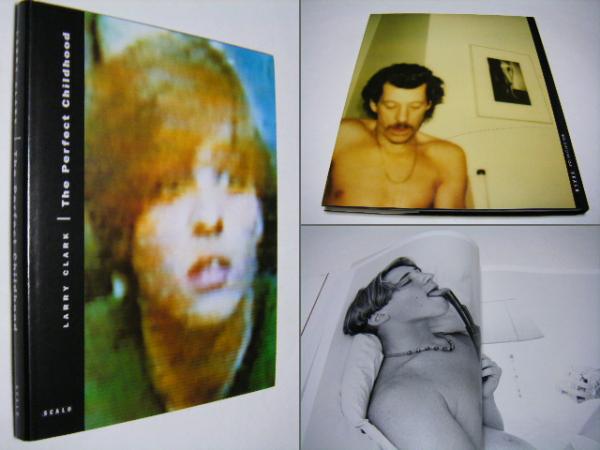 Larry Clark The Perfect Childhood ドイツ The perfect childhood 英版(Larry Clark ラリー・クラーク) / 古本