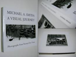 Michael a Smith: A Visual Journey : Photographs from Twenty-Five Years 