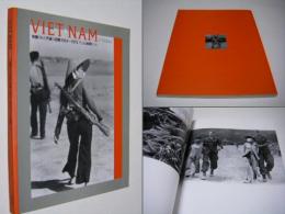 Viet Nam (ベトナム) : 発掘された不滅の記録1954-1975 : そこは、戦場だった