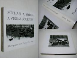 Michael a Smith: A Visual Journey : Photographs from Twenty-Five Years
