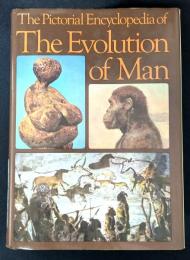 The Pictorial Encyclopaedia of the Evolution of Man