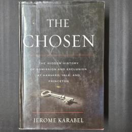 The Chosen :　The hidden history of admission and exclusion at Harvard, Yale, and Princeton