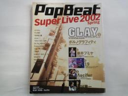 ＰＯＰ　ＢＥＡＴ　（Super Live 2002Spring）GLAY.ポルノグラフィティ。藤井フミヤ。他