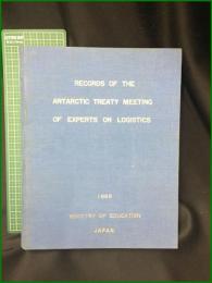 【RECORD OF THE ANTARCTIC TREATY MEETING OF EXPERTS ON LOGISTICS/南極条約ロジスティクス専門家会議記録】MINISTRY OF EDUCATION JAPAN/文部科学省