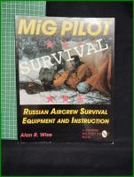 【ソ連 ミリタリー 英語】【MiG PILOT SURVIVAL  RUSSIAN AIRCREW SURVIVAL EQUIPMENT AND INSTRUCTION】【ＭiGパイロットのサバイバル術 ロシアエアクルーのサバイバル装備と訓練】Alan R. Wise A CHIFFER MILITARY HISTORY BOOK