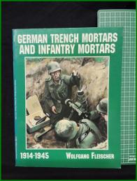 【ドイツ ミリタリー 英語】【GERMAN TRENCH MORTARS AND INFANTRY MORTARS 1914-1945】【ドイツ軍の塹壕迫撃砲と歩兵迫撃砲 1914-1945】