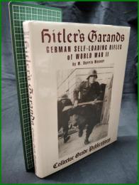 【ドイツ ミリタリー 英語】【Hitler's Garands  GERMAN SELF-LOADING RIFLES of WORLD WAR II  W. Darrin Weaver】【ヒトラーのガーランド 第二次世界大戦でのドイツの半自動小銃】Collector Grade Publications