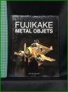 【ART BOX／GALLERYシリーズ  FUJIKAKE METAL OBJECTS　藤掛正邦】ARTBOXインターナショナル出版編集部
