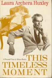 This Timeless Moment: A Personal View of Aldous Huxley