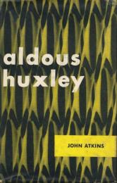 Aldous Huxley; A Literary Study