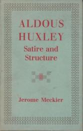 Aldous Huxley : Satire and Structure