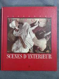 Alexandre Dupouy　 Scenes D'Interieur アレクサンドル・デュポワ　洋書　アート　写真集 