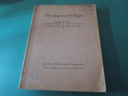 Two Japanese villages. John B. Cornell: Matsunagi. A Japanese mountain community. Robert J. Smith: Kurusu. A Japanese agricultural community.