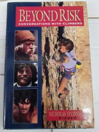 Beyond Risk: Conversations with Climbers（邦訳　ビヨンド・リスク : 世界のクライマー17人が語る冒険の思想）