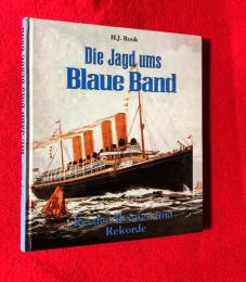 Die Jagd ums Blaue Band  ：Reeder, Rennen und Rekorde