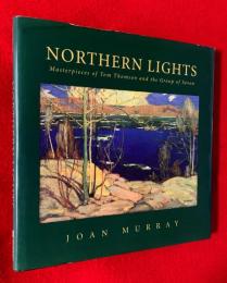 NORTHERN　LIGHTS　Masterpieces　of　tom　Thomson　and the　group　of　seven