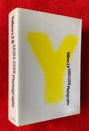 Yellows 2.0 : Akira Gomi photographs