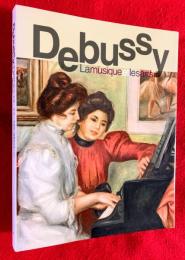 ドビュッシー、音楽と美術 = Debussy, la musique et les arts : 印象派と象徴派のあいだで