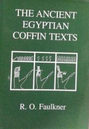 The ancient Egyptian coffin texts : spells 1-1185 & indexes