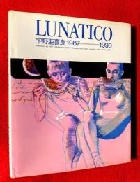Lunatico : 宇野亜喜良1987=1990