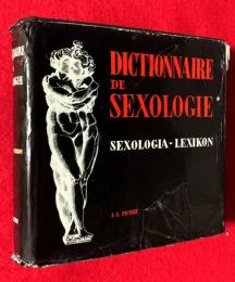 Dictionnaire de sexologie, sexologia - lexikon : sexologie générale - sexualité - contre-sexualité - érotisme - érotologie - bibliographie universelle