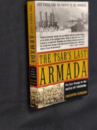The Tsar's Last Armada: The Epic Voyage to the Battle of Tsushim