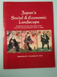 Japan's Social & Economic Landscape
　Nineteenth-Century Woodblock Prints from the Currency Museum,Bank of Japan
