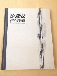 バーネット・ニューマン：十字架の道行き-レマ・サバクタニ　BARNET NEWMAN  THE STATIONS OF THE CROSS  lema sabachthani