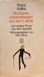 Hochzeitsvorbereitungen Auf Dem Lande Und Andere Prosa Aus Dem Nachlass　Franz Kafka カフカ
