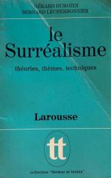 Le surrealisme　 théories, thèmes, techniques　 Gérard Durozoi　ジェラール デュロゾワ