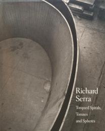 Richard Serra　 Torqued Spirals, Toruses and Spheres 　リチャード・セラ　