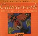 The Anchor Book of Canvaswork Embroidery Stitches