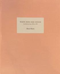 Making Being Here Enough　Installations from  1980 to 1995　Roni Horn