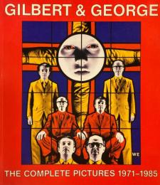 Gilbert and George　The Complete Pictures 1971-1985 ギルバート&ジョージ