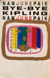 ナム・ジュン・パイク　バイ・バイ・キップリング　Nam June Paik　