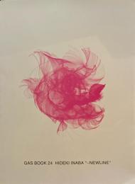 GAS BOOK 24　HIDEKI INABA "~ NEWLINE"　稲葉英樹　