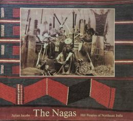 The Nagas Hill Peoples of Northeast India　
